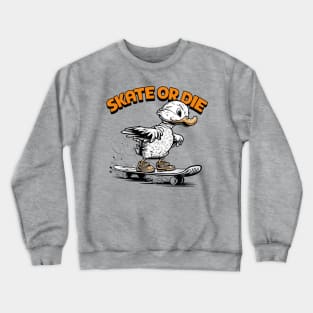 Skate Or Die Crewneck Sweatshirt